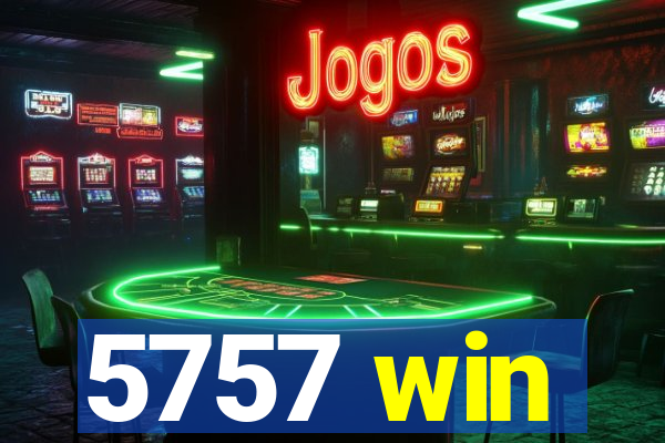 5757 win